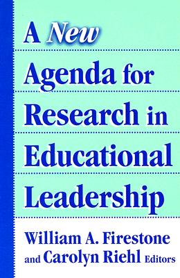 A New Agenda for Research in Educational Leadership - Firestone, William A (Editor), and Riehl, Carolyn (Editor), and Murphy, Joseph F (Editor)