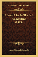 A New Alice in the Old Wonderland (1895)