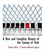A New and Complete History of the County of York