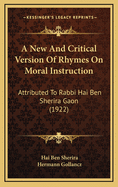 A New and Critical Version of Rhymes on Moral Instruction: Attributed to Rabbi Hai Ben Sherira Gaon (1922)