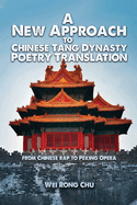 A New Approach to Chinese Tang Dynasty Poetry Translation: From Chinese Rap To Peking Opera