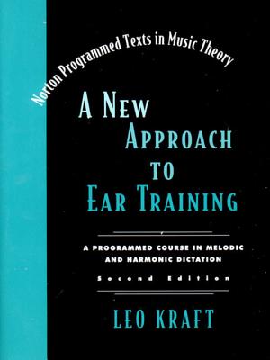 A New Approach to Ear Training: A Programmed Course in Melodic and Harmonic Dictation - Kraft, Leo