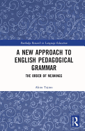 A New Approach to English Pedagogical Grammar: The Order of Meanings