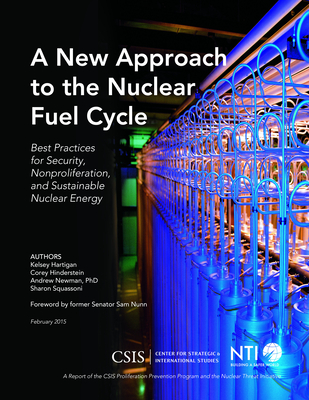 A New Approach to the Nuclear Fuel Cycle: Best Practices for Security, Nonproliferation, and Sustainable Nuclear Energy - Hartigan, Kelsey, and Hinderstein, Corey, and Newman, Andrew