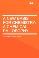 A New Basis for Chemistry: A Chemical Philosophy