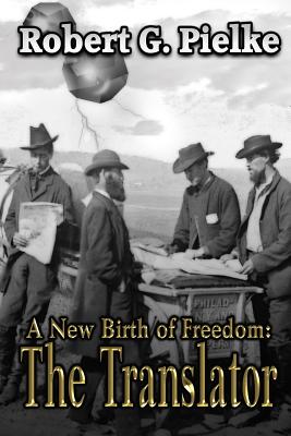 A New Birth of Freedom: The Translator - Briscoe, Marsha (Editor), and Pielke, Robert G