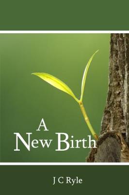 A New Birth - Ryle, J C
