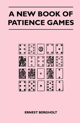 A new book of patience games - Bergholt, Ernest