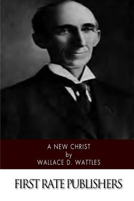A New Christ - Wattles, Wallace D