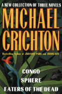 A New Collection of Three Complete Novels: WITH "Congo" AND "Sphere" AND "Eaters of the Dead"