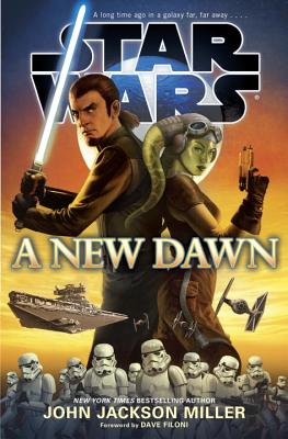 A New Dawn: Star Wars - Miller, John Jackson, and Filoni, Dave (Foreword by)