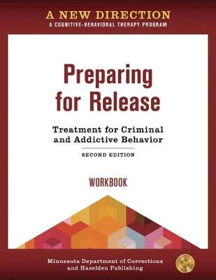 A New Direction: Preparing for Release Workbook: A Cognitive-Behavioral Therapy Program - Minnesota Department of Corrections & Hazelden Publishing