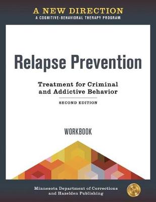 A New Direction: Relapse Prevention Workbook: A Cognitive-Behavioral Therapy Program - Minnesota Department of Corrections & Hazelden Publishing