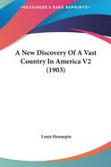 A New Discovery Of A Vast Country In America V2 (1903)