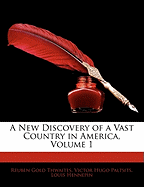 A New Discovery of a Vast Country in America, Volume 1