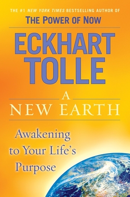 A New Earth: Oprah's Book Club: Awakening to Your Life's Purpose - Tolle, Eckhart