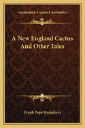 A New England Cactus and Other Tales