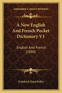 A New English and French Pocket Dictionary V1: English and French (1880)