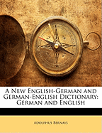 A New English-German and German-English Dictionary: German and English