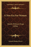 A New Era for Women: Health Without Drugs (1896)