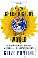A New Green History Of The World: The Environment and the Collapse of Great Civilizations