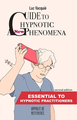 A new Guide to Hypnotic Phenomena: Essential to hypnotic practitioners - Stutz, Merlin (Translated by), and Vacquie, Luc