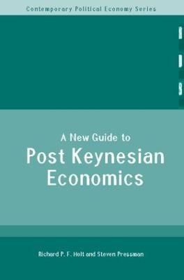 A New Guide to Post-Keynesian Economics - Holt, Richard P F, and Pressman, Steven