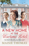A New Home at the Wartime Hotel: Start a BRAND NEW nostalgic and heart-warming WWII saga series for 2025!
