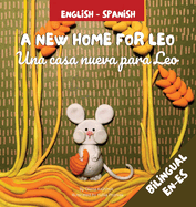 A New Home For Leo - Una casa nueva para Leo: Bilingual Children's Book in Spanish and English