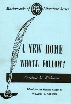 A New Home - Who Will Follow? - Kirkland, Caroline Matilda, and Osborne, William S (Editor)