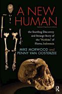 A New Human: The Startling Discovery and Strange Story of the "Hobbits" of Flores, Indonesia, Updated Paperback Edition