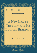 A New Law of Thought, and Its Logical Bearings (Classic Reprint)