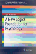 A New Logical Foundation for Psychology