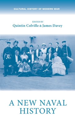 A New Naval History - Colville, Quintin (Editor), and Davey, James (Editor), and Rger, Jan (Afterword by)