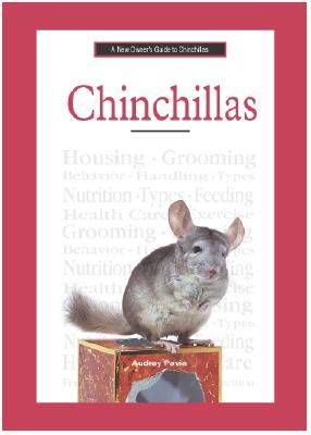 A New Owner's Guide to Chinchillas - Pavia, Audrey