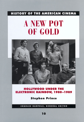 A New Pot of Gold: Hollywood Under the Electronic Rainbow, 1980-1989 Volume 10 - Prince, Stephen