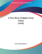 A New River Dolphin from China (1918)