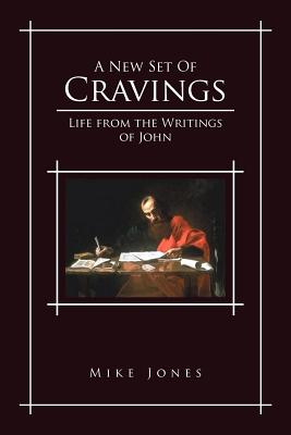 A New Set of Cravings: Life from the Writings of John - Jones, Mike, Prof.