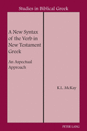 A New Syntax of the Verb in New Testament Greek: An Aspectual Approach
