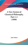 A New System of Chemical Philosophy, Part 1-2 (1808)