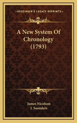 A New System of Chronology (1793) - Nicolson, James, and Saunders, J (Foreword by)