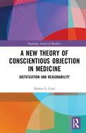 A New Theory of Conscientious Objection in Medicine: Justification and Reasonability