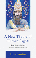 A New Theory of Human Rights: New Materialism and Zoroastrianism