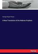 A New Translation of the Hebrew Prophets