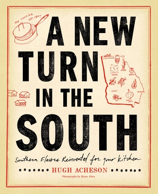 A New Turn in the South: Southern Flavors Reinvented for Your Kitchen: A Cookbook - Acheson, Hugh, and Downs, Bertis (Foreword by), and Allen, Rinne (Photographer)