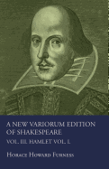 A New Variorum Edition of Shakespeare. Vol. III. Hamlet.