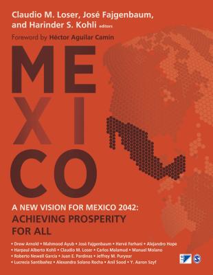 A New Vision for Mexico 2042: Achieving Prosperity for All - Loser, Claudio (Editor), and Fajgenbaum, Jose (Editor), and Kohli, Harinder S (Editor)