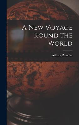 A New Voyage Round the World - Dampier, William