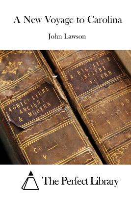 A New Voyage to Carolina - The Perfect Library (Editor), and Lawson, John