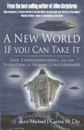 A New World If You Can Take It: God, Extraterrestrials, and the Evolution of Human Consciousness